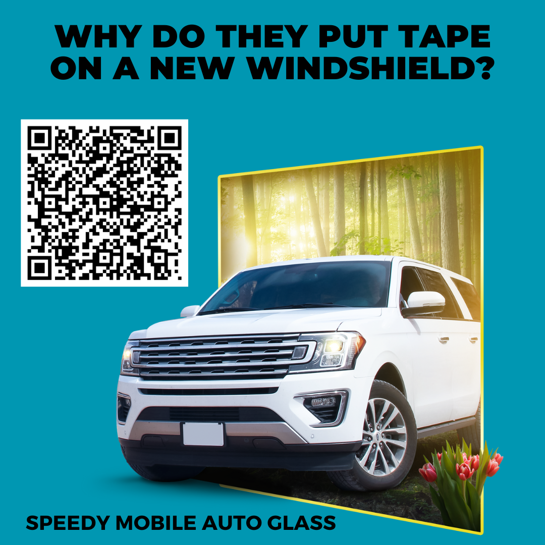 Why Do They Put Tape on a New Windshield?
